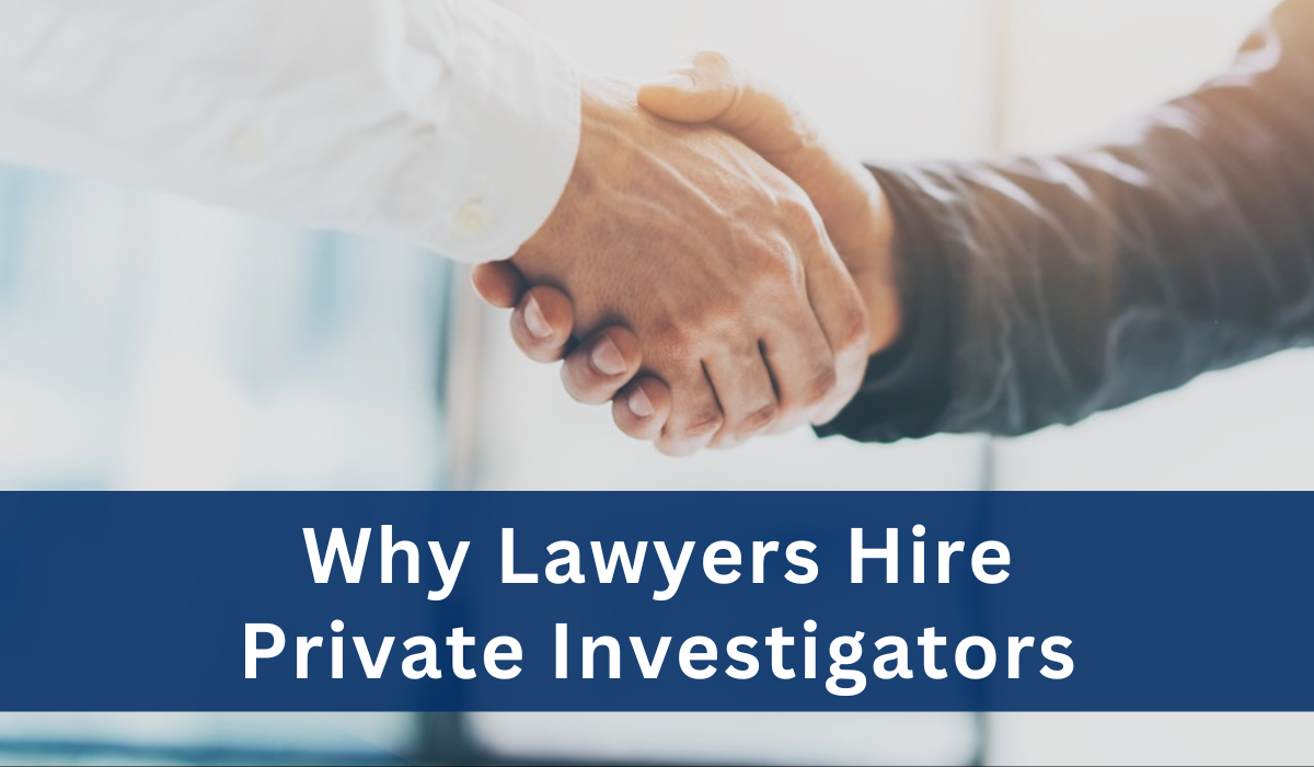 Why Lawyers Hire Private Investigators