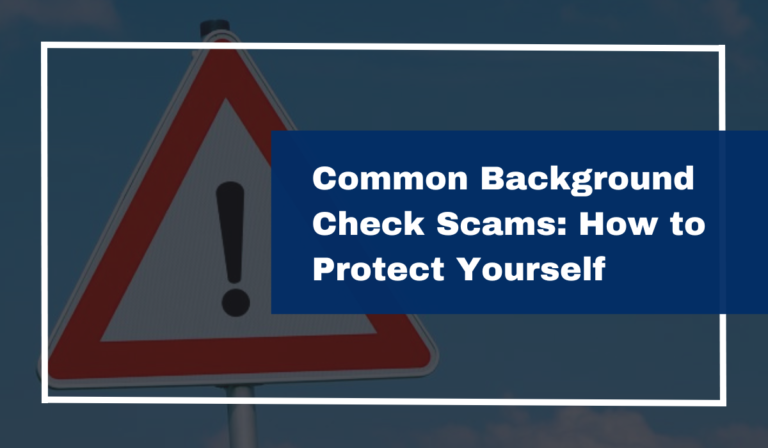 Common Background Check Scams: How to Protect Yourself