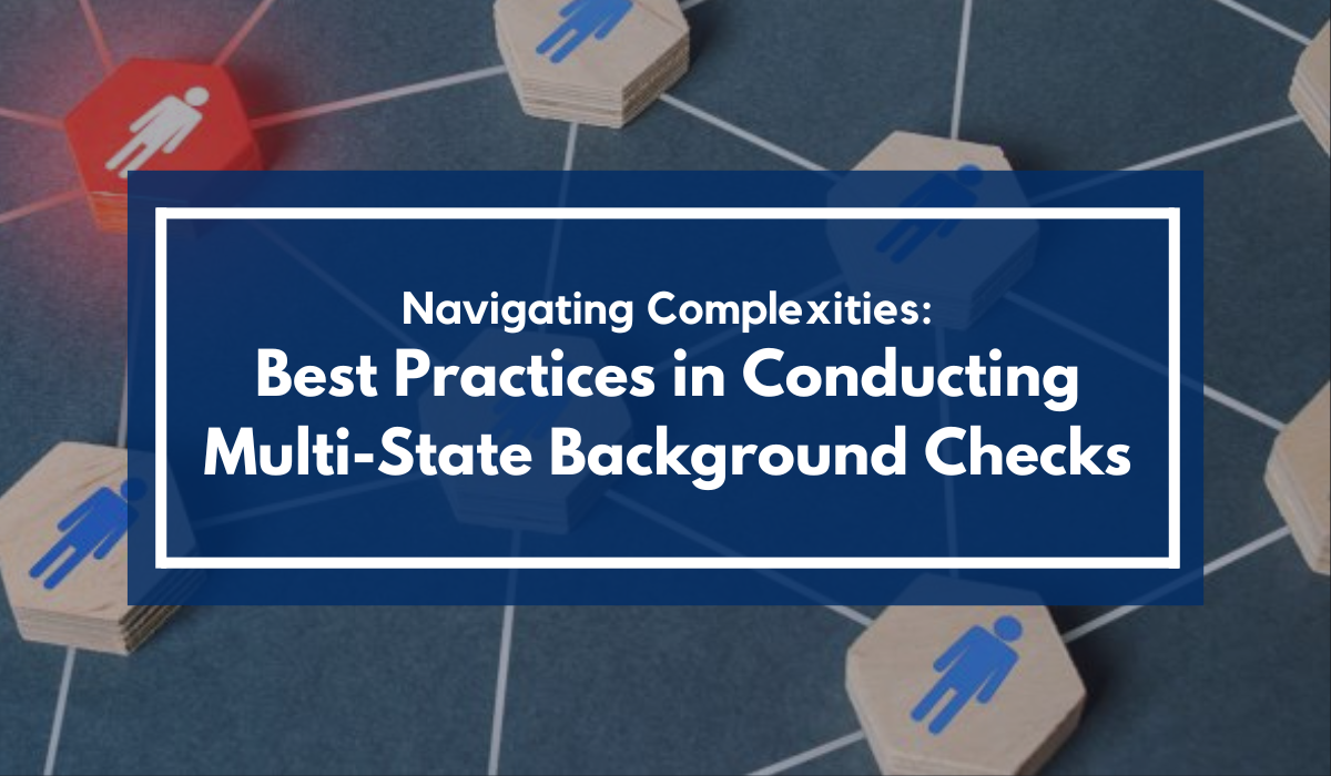 Best Practices in Conducting Multi-State Background Checks