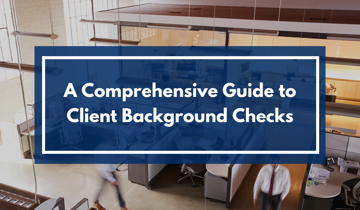 A Comprehensive Guide to Client Background Checks - Featured Photo