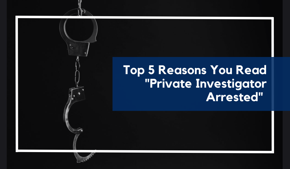 Top 5 Reasons Your Read "Private Investigator Arrested"